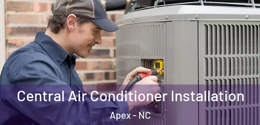  Central Air Conditioner Installation Apex - NC