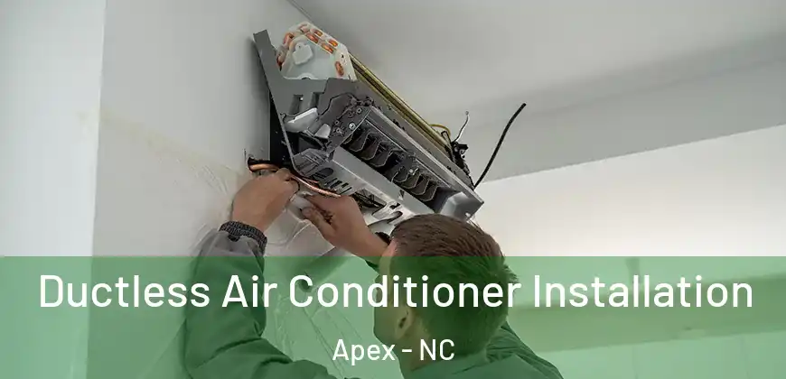  Ductless Air Conditioner Installation Apex - NC