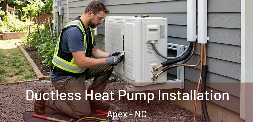  Ductless Heat Pump Installation Apex - NC