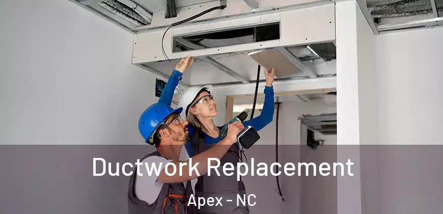  Ductwork Replacement Apex - NC