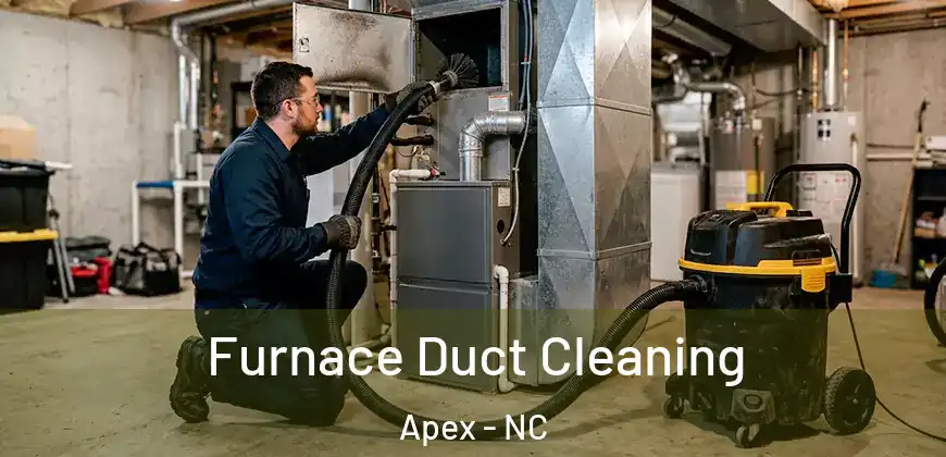  Furnace Duct Cleaning Apex - NC