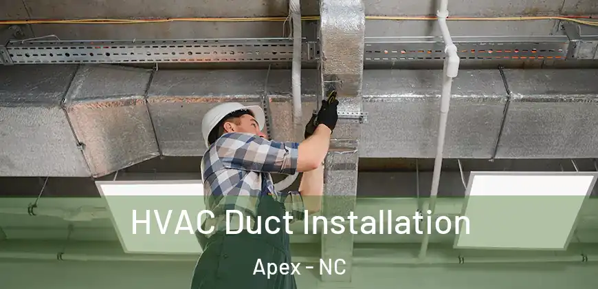  HVAC Duct Installation Apex - NC
