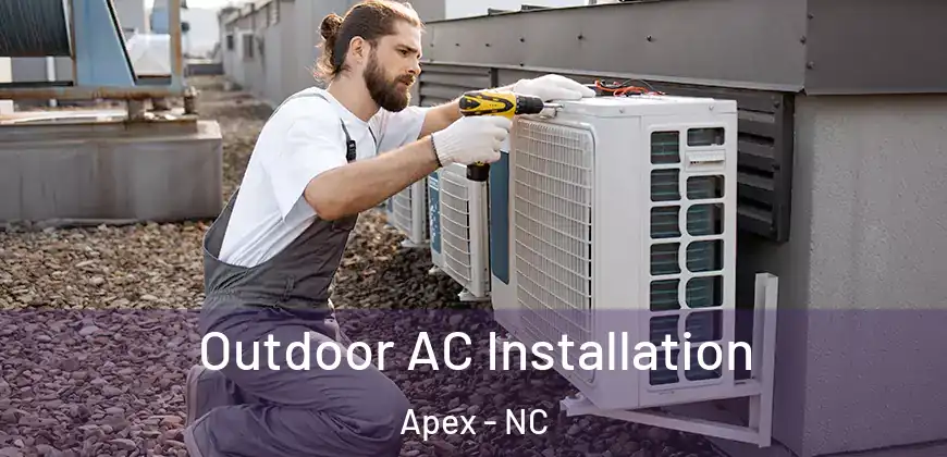  Outdoor AC Installation Apex - NC