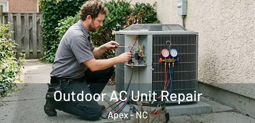  Outdoor AC Unit Repair Apex - NC