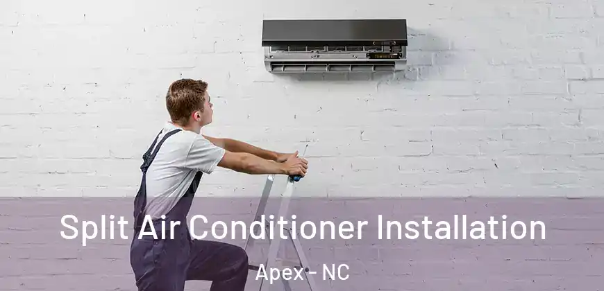  Split Air Conditioner Installation Apex - NC